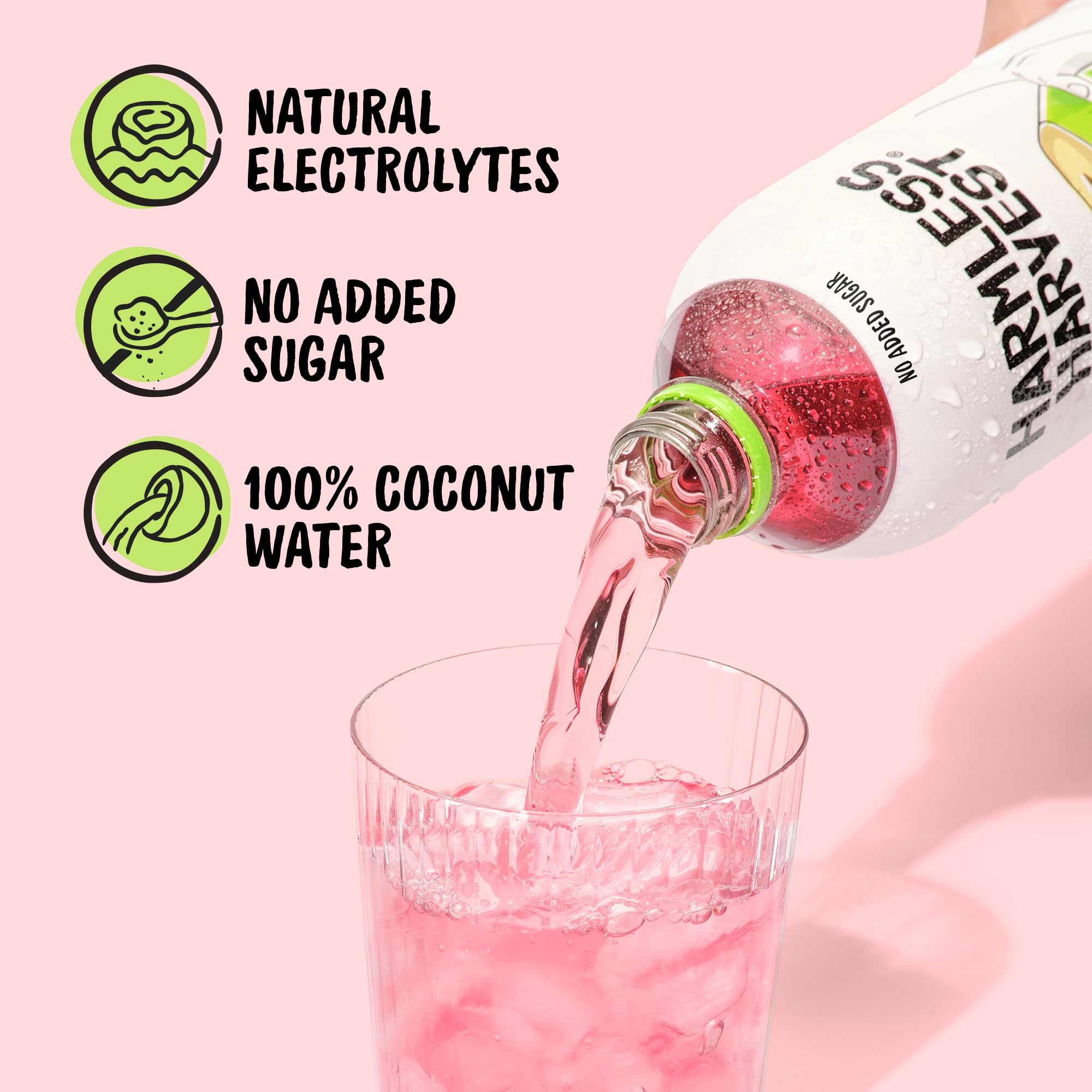 Harmless Harvest poured into glass chilled to show refreshing clarity and ready-to-drink benefit
