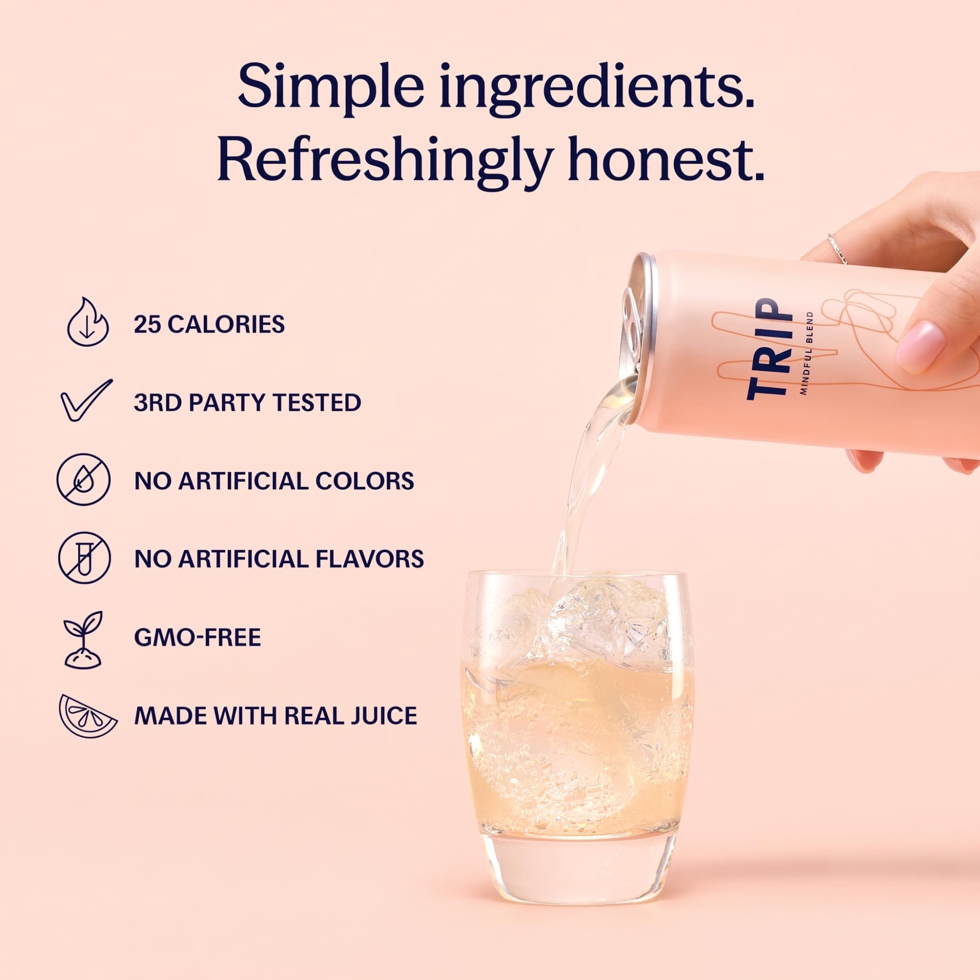 TRIP served in a glass over ice with condensation delivering chilled, low-calorie refreshment